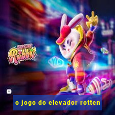 o jogo do elevador rotten